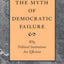 The Myth of Democratic Failure: Why Political Institutions Are Efficient (American Politics and Political Economy Series)