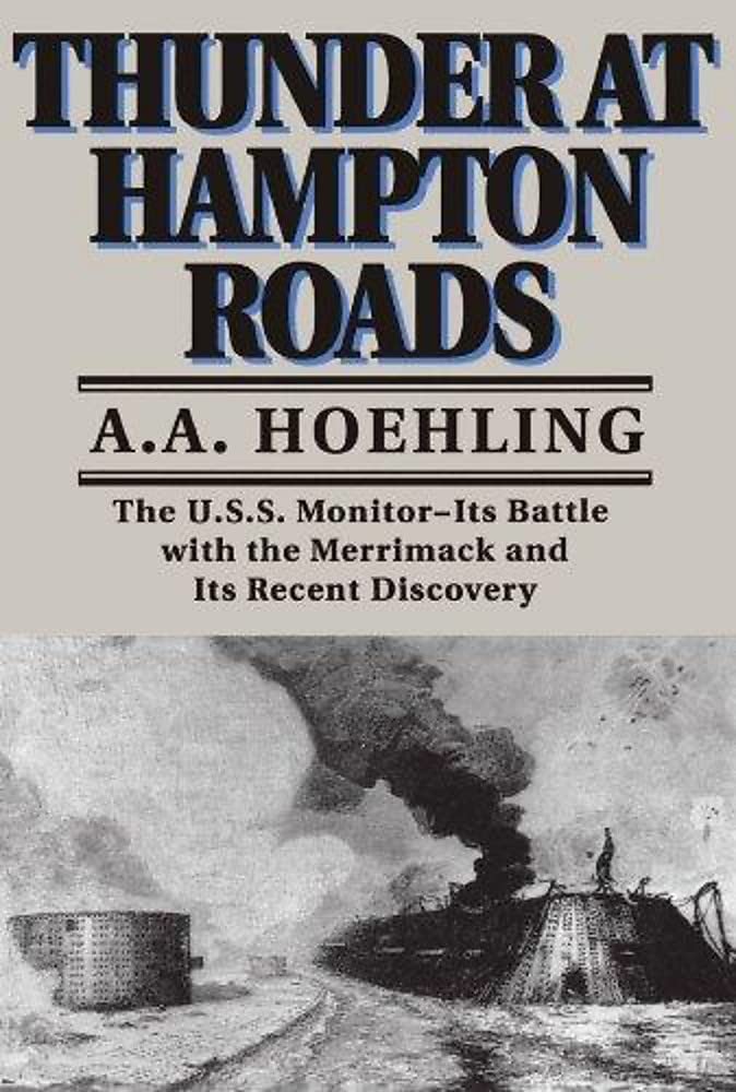 Thunder At Hampton Roads: The U.S.S. Monitor--Its Battle with the Merrimack and Its Recent Discovery