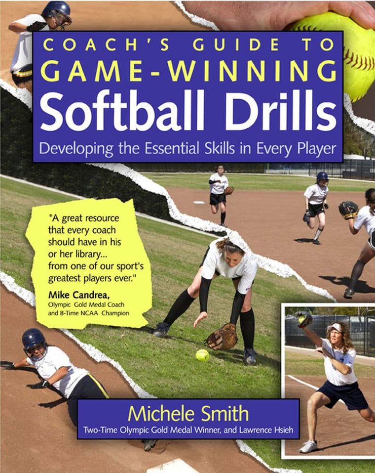 Coach's Guide to Game-Winning Softball Drills: Developing the Essential Skills in Every Player