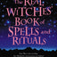 The Real Witches Book of Spells and Rituals