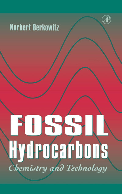 Fossil Hydrocarbons: Chemistry and Technology