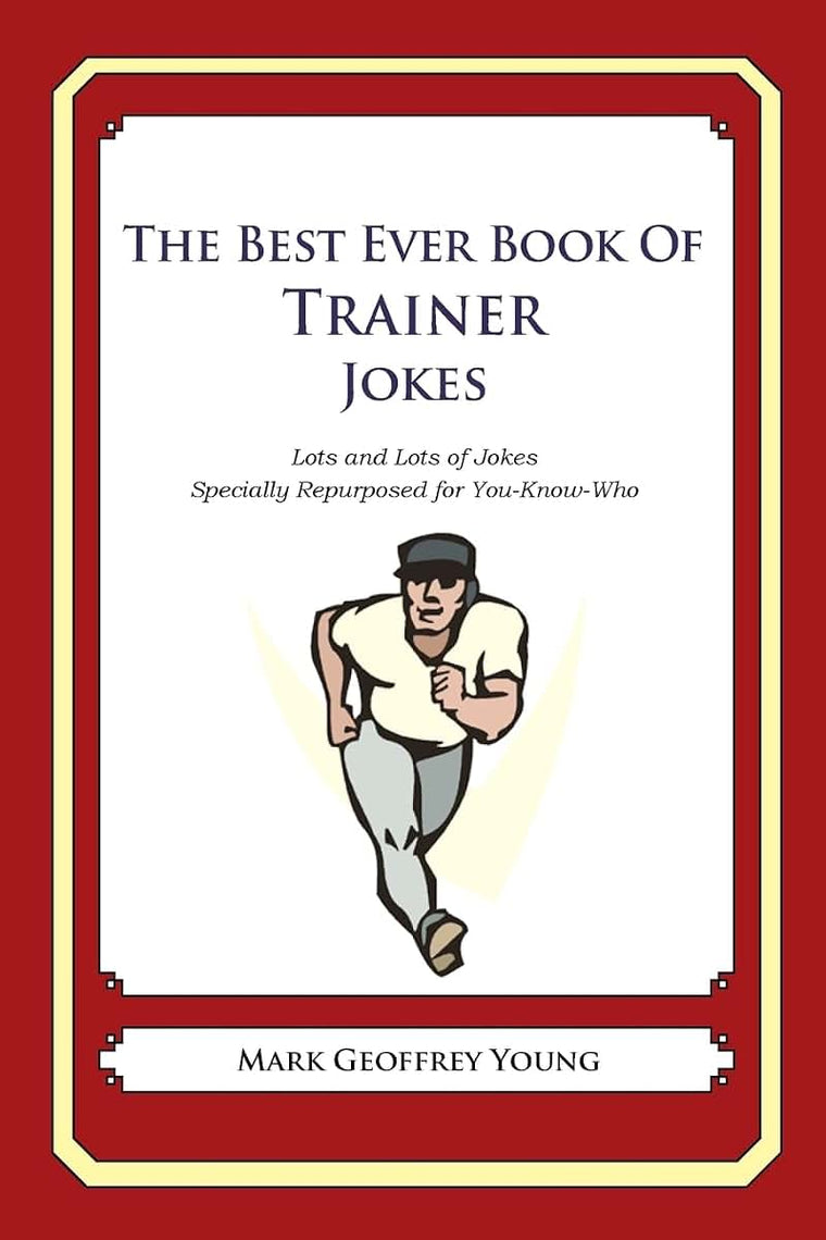 The Best Ever Book of Trainer Jokes: Lots and Lots of Jokes Specially Repurposed for You-Know-Who