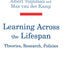 Learning Across the Lifespan: Theories, Research, Policies