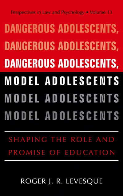 Dangerous Adolescents, Model Adolescents: Shaping the Role and Promise of Education