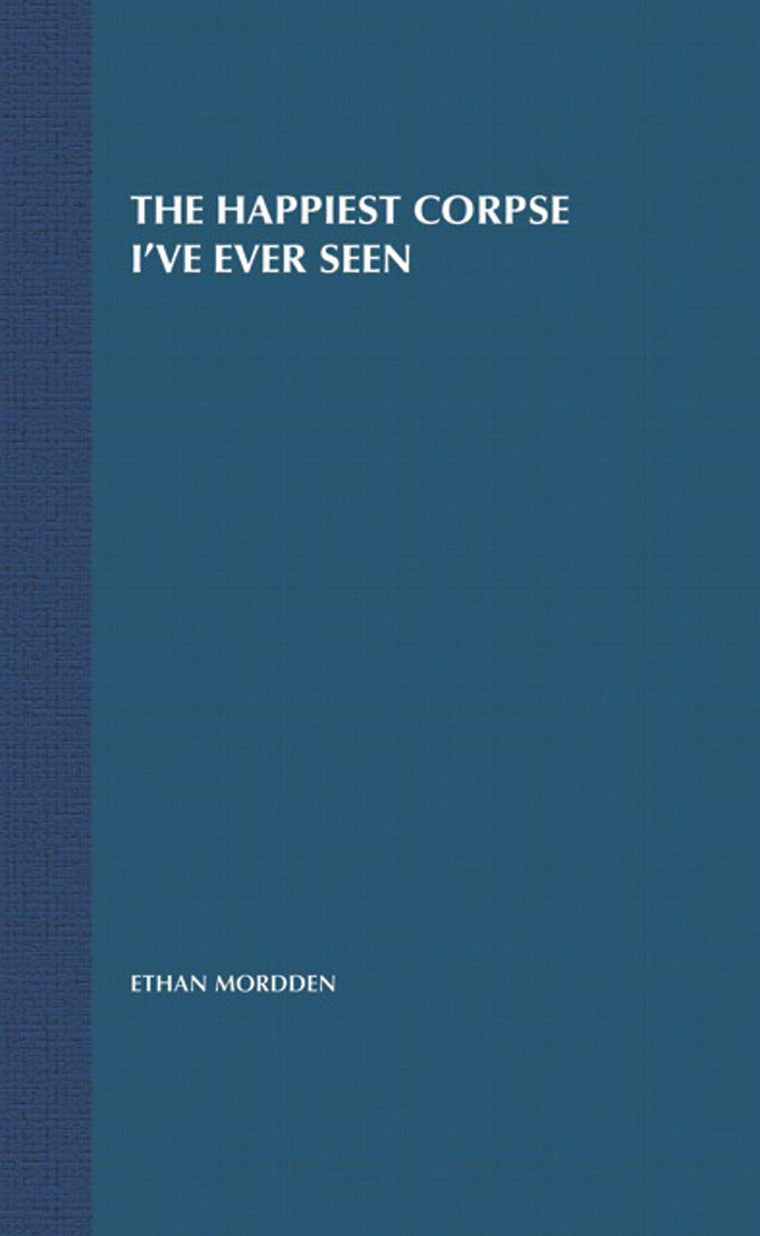 The Happiest Corpse I've Ever Seen: The Last Twenty-Five Years of the Broadway Musical (The History of the Broadway Musical, 7)
