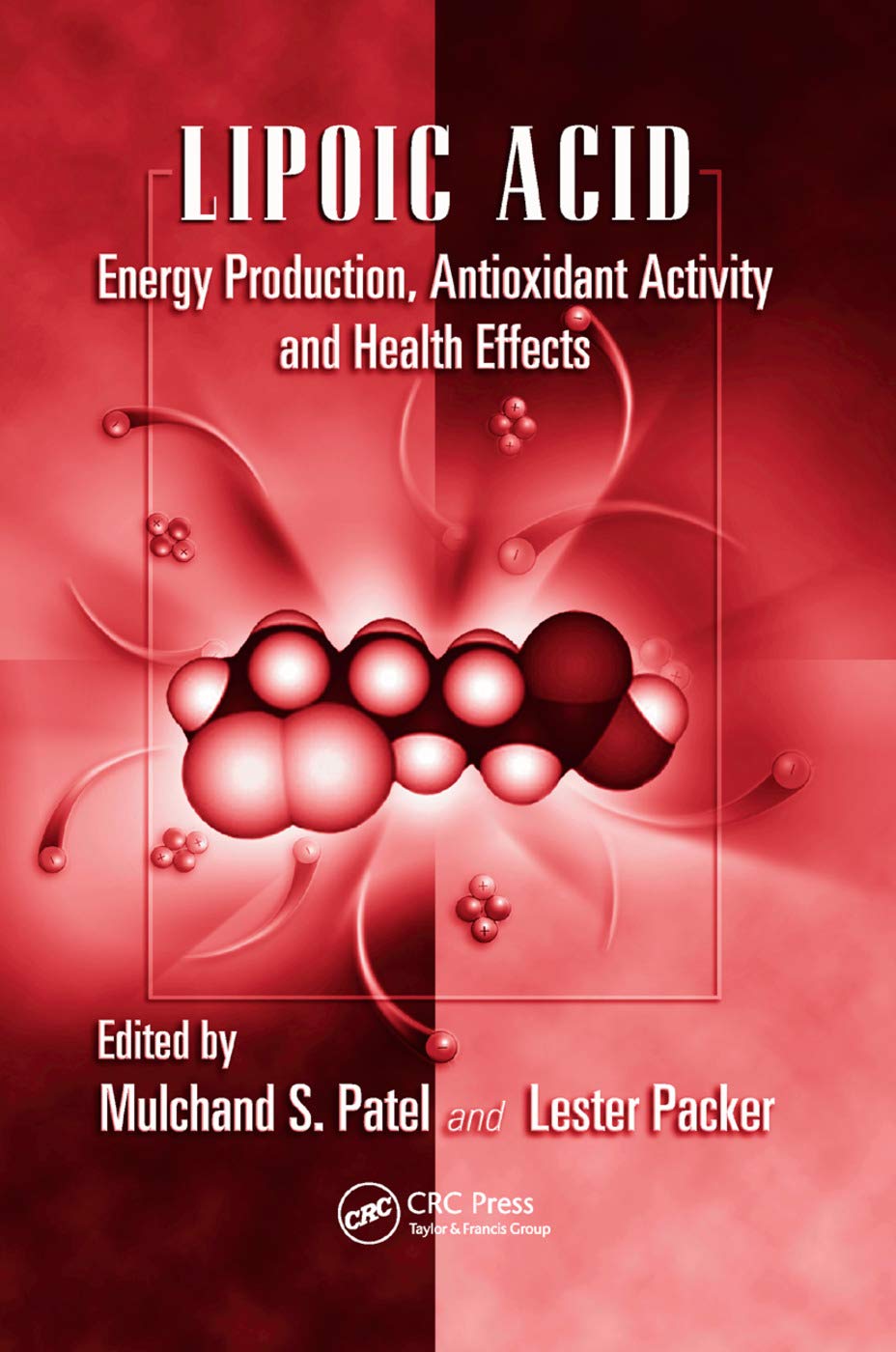 Lipoic Acid: Energy Production, Antioxidant Activity and Health Effects (Oxidative Stress and Disease, 24)
