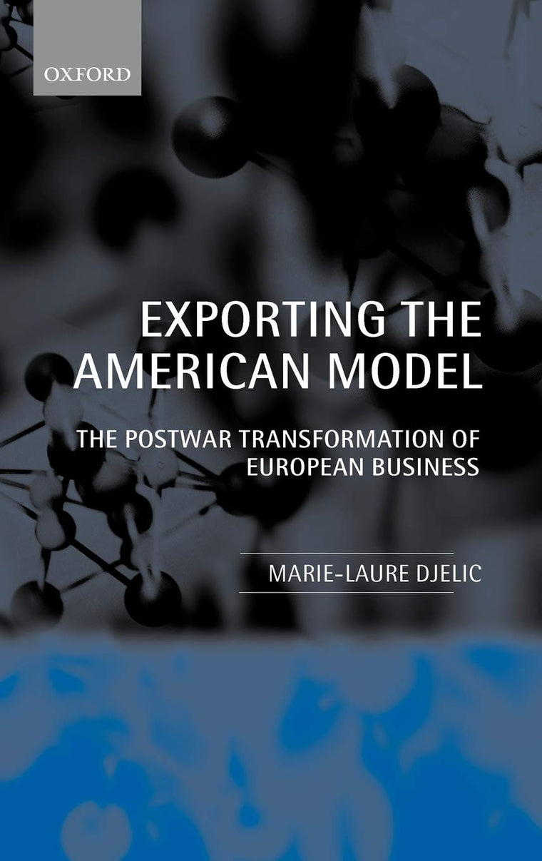 Exporting the American Model: The PostWar Transformation of European Business