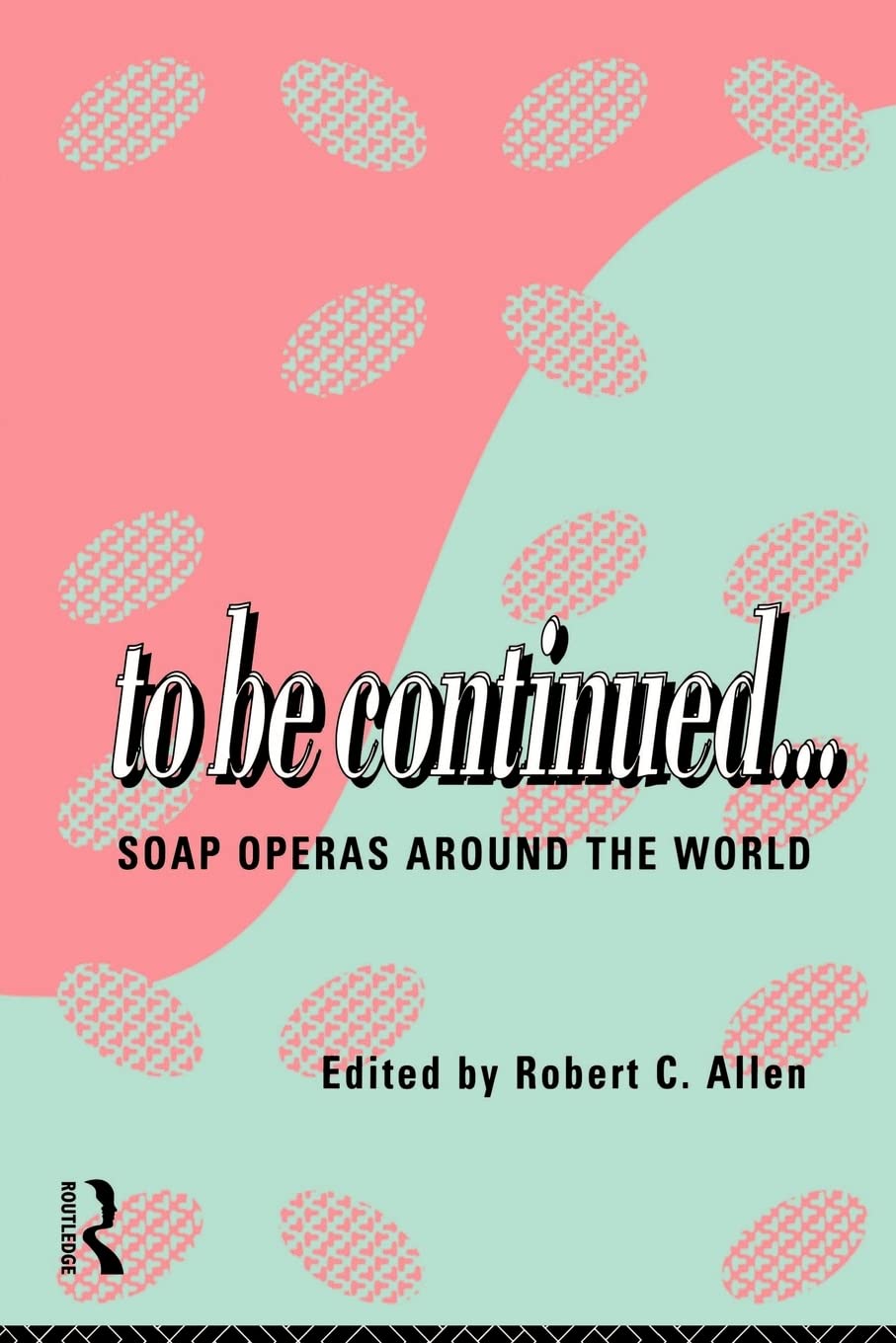 To Be Continued...: Soap Operas Around the World (Comedia)