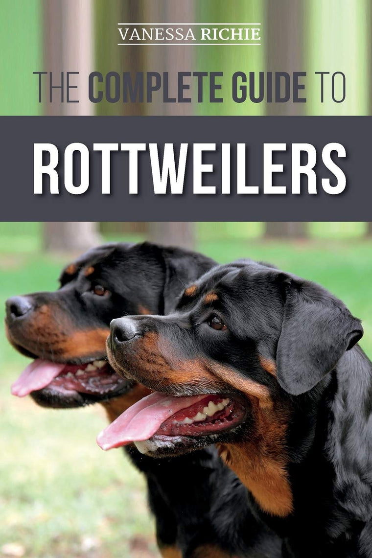 The Complete Guide to Rottweilers: Training, Health Care, Feeding, Socializing, and Caring for your new Rottweiler Puppy
