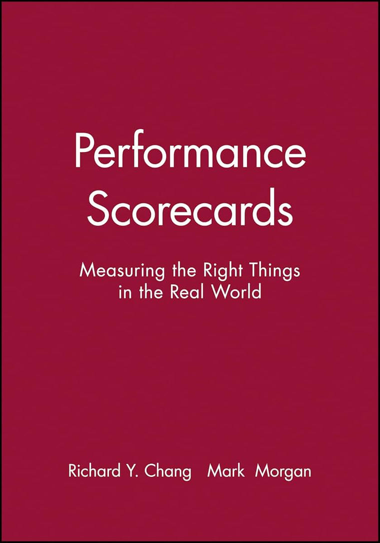 Performance Scorecards: Measuring the Right Things in the Real World