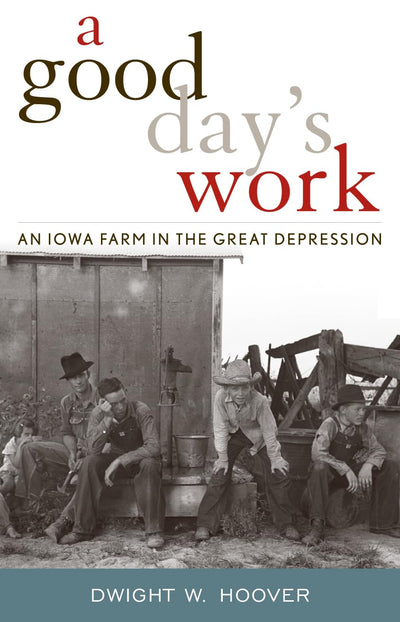 A Good Day's Work: An Iowa Farm in the Great Depression