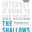 The Shallows: What the Internet Is Doing to Our Brains