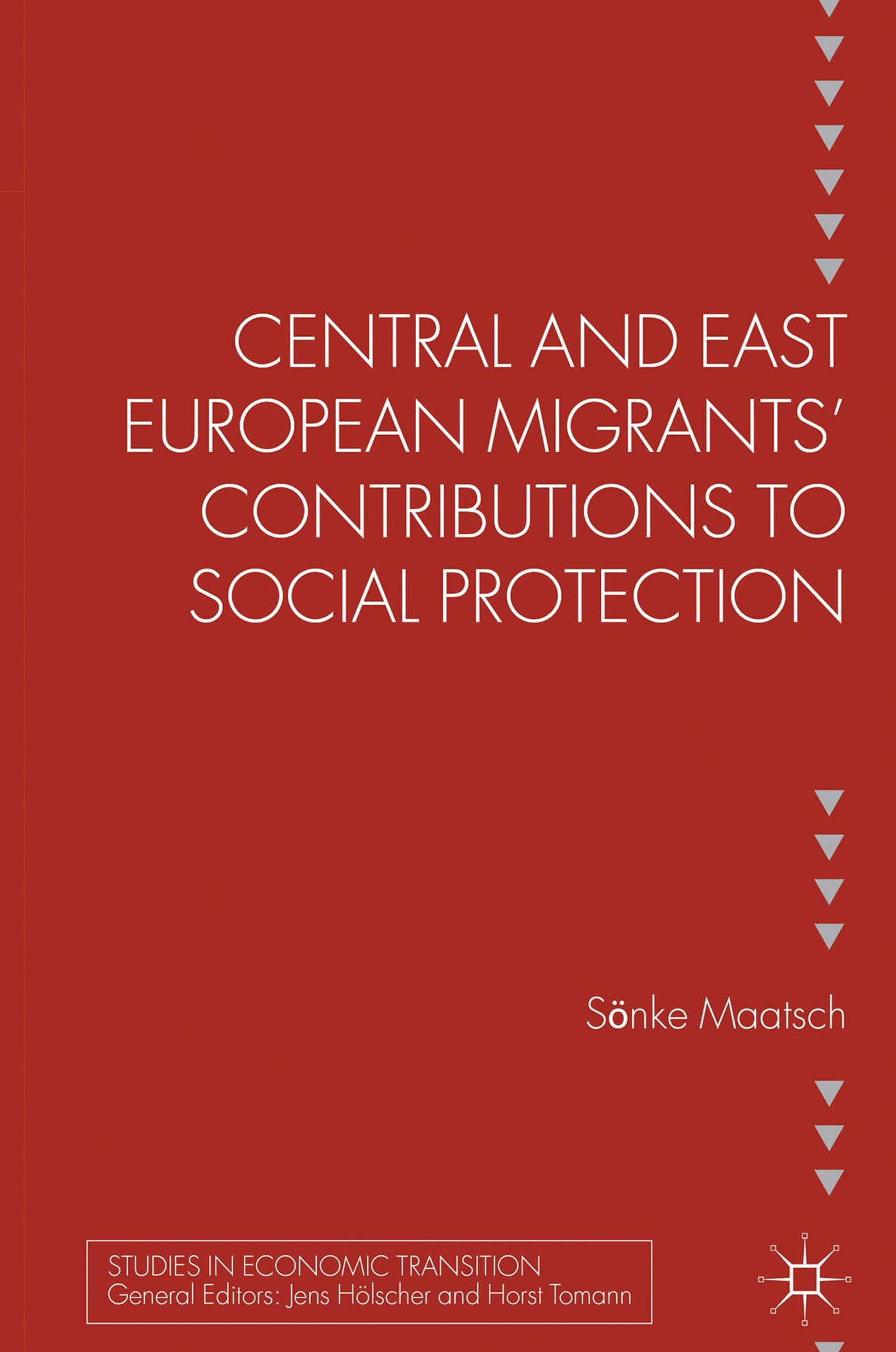 Central and East European Migrants' Contributions to Social Protection (Studies in Economic Transition)