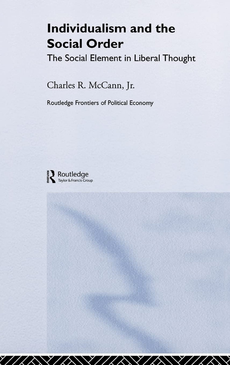 Individualism and the Social Order: The Social Element in Liberal Thought (Routledge Frontiers of Political Economy)