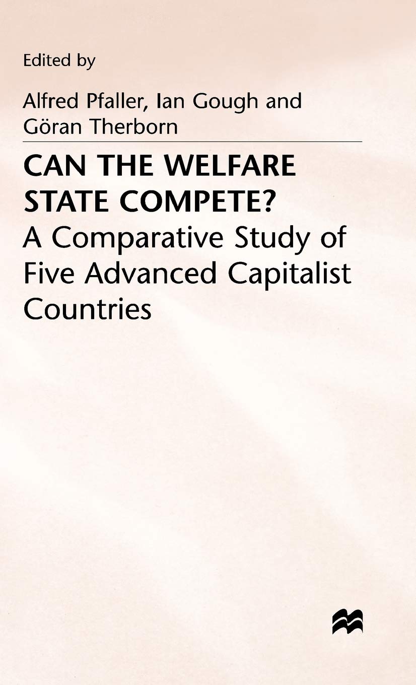 Can the Welfare State Compete?: A Comparative Study of Five Advanced Capitalist Countries