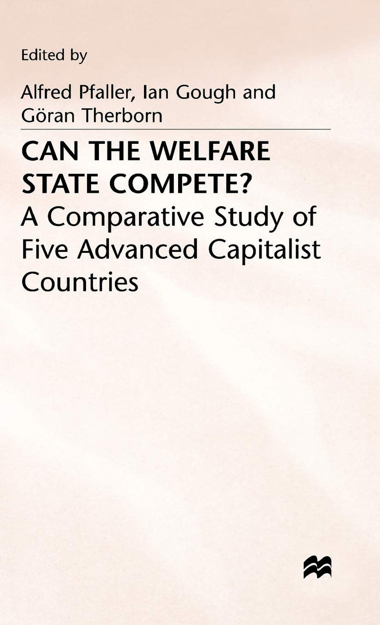 Can the Welfare State Compete?: A Comparative Study of Five Advanced Capitalist Countries
