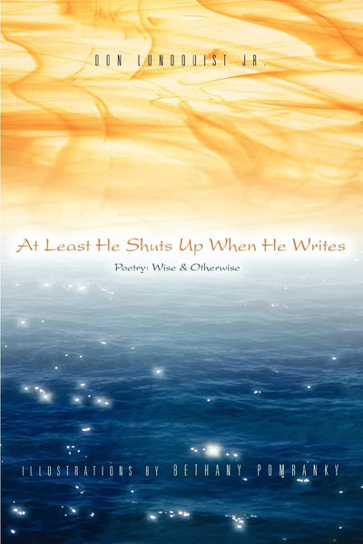 At Least He Shuts Up When He Writes: Poetry: Wise & Otherwise