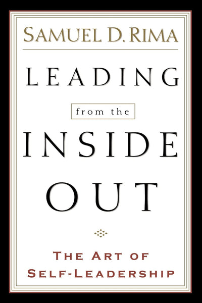 Leading from the Inside Out: The Art of Self-Leadership