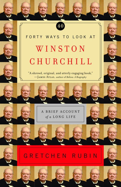 Forty Ways to Look at Winston Churchill: A Brief Account of