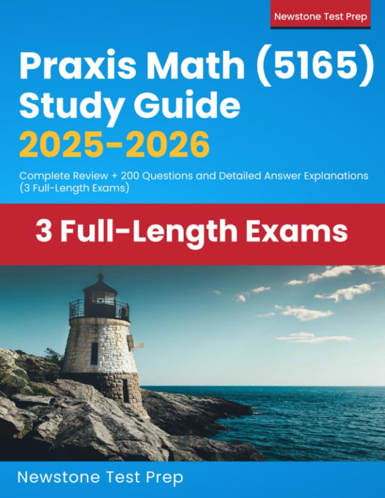 Praxis Math (5165) Study Guide 2025-2026: Complete Review  200 Questions and Detailed Answer Explanations (3 Full-Length Exams)