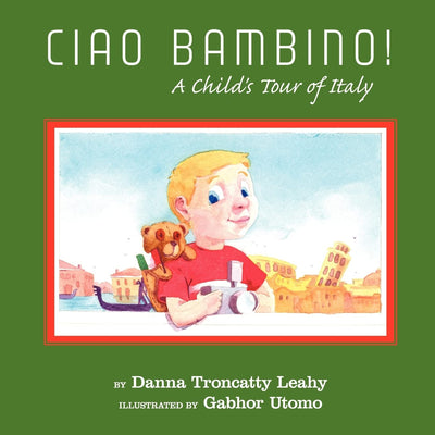 Ciao Bambino!: A Child's Tour of Italy (Black and White)