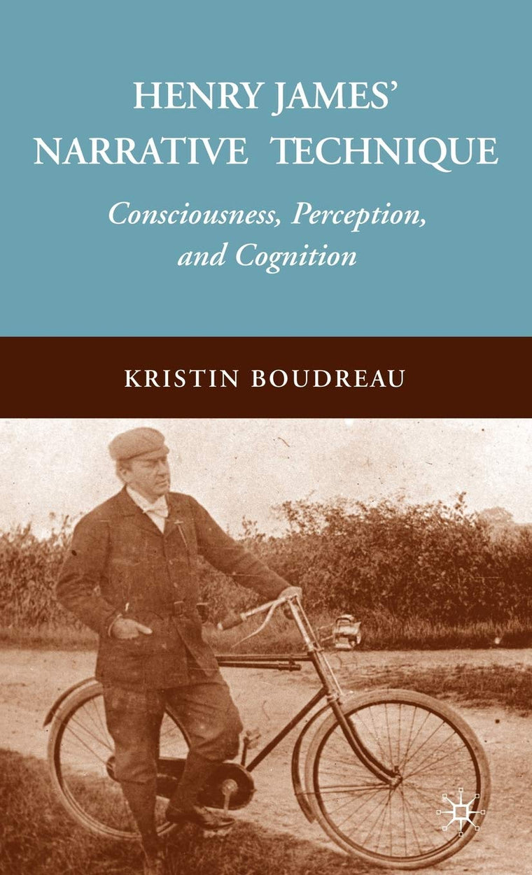 Henry James' Narrative Technique: Consciousness, Perception, and Cognition
