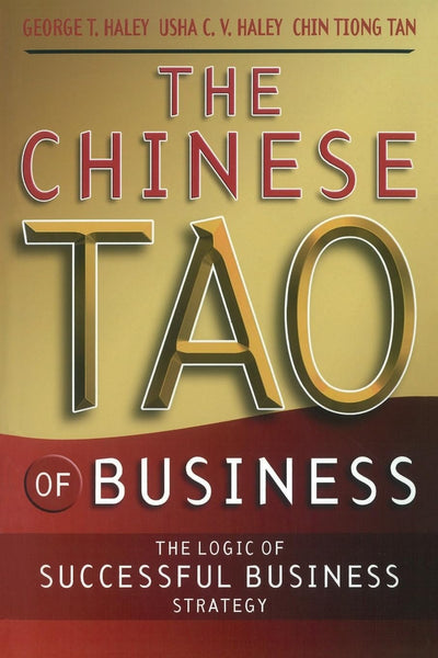 The Chinese Tao of Business: The Logic of Successful Business Strategy
