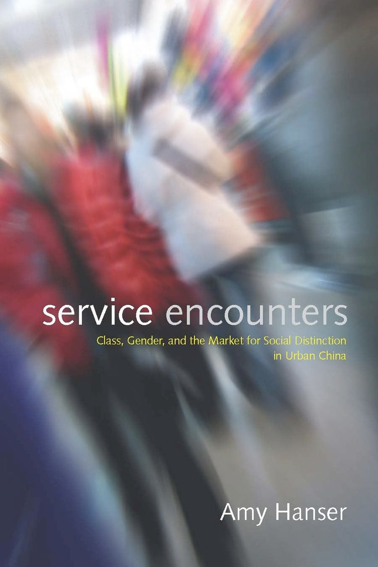 Service Encounters: Class, Gender, and the Market for Social Distinction in Urban China