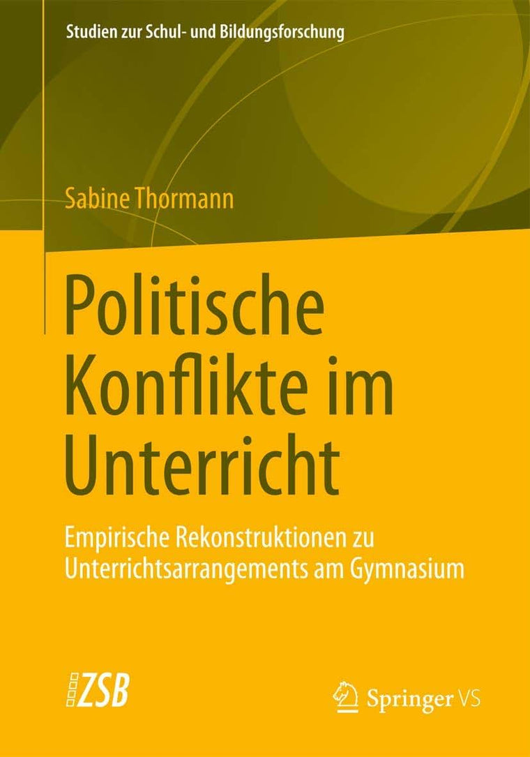Politische Konflikte im Unterricht: Empirische Rekonstruktionen zu Unterrichtsarrangements am Gymnasium (Studien zur Schul- und Bildungsforschung, 46) (German Edition)