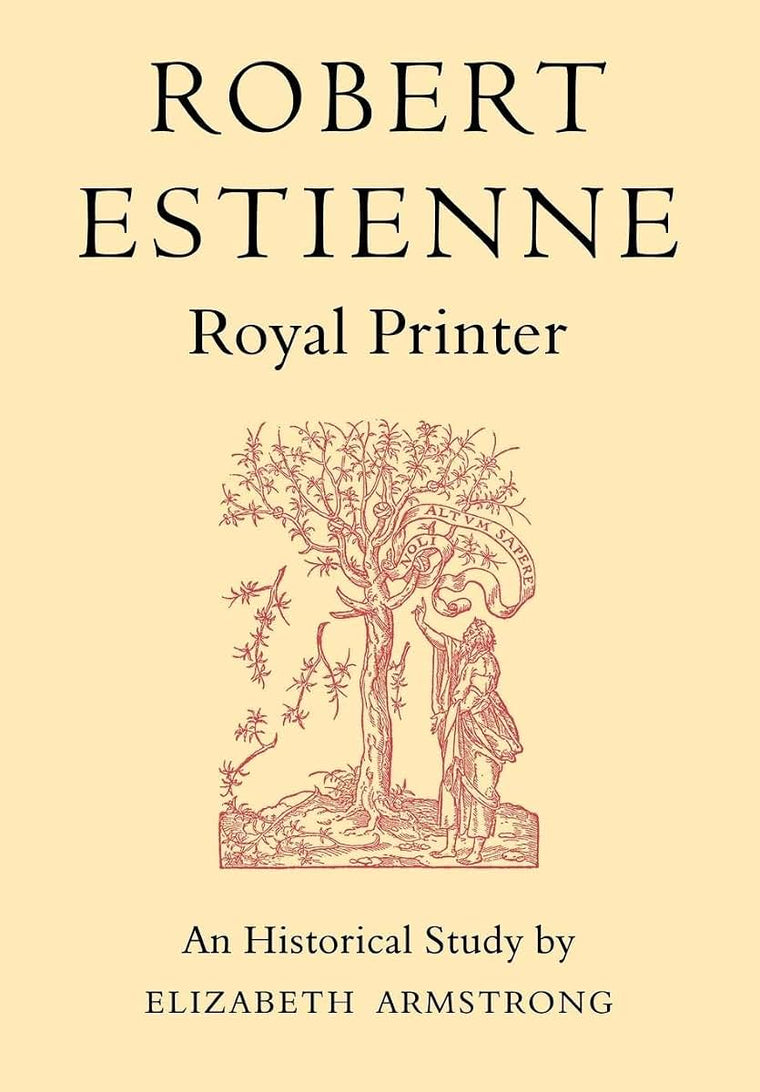 Robert Estienne, Royal Printer: An Historical Study of the elder Stephanus