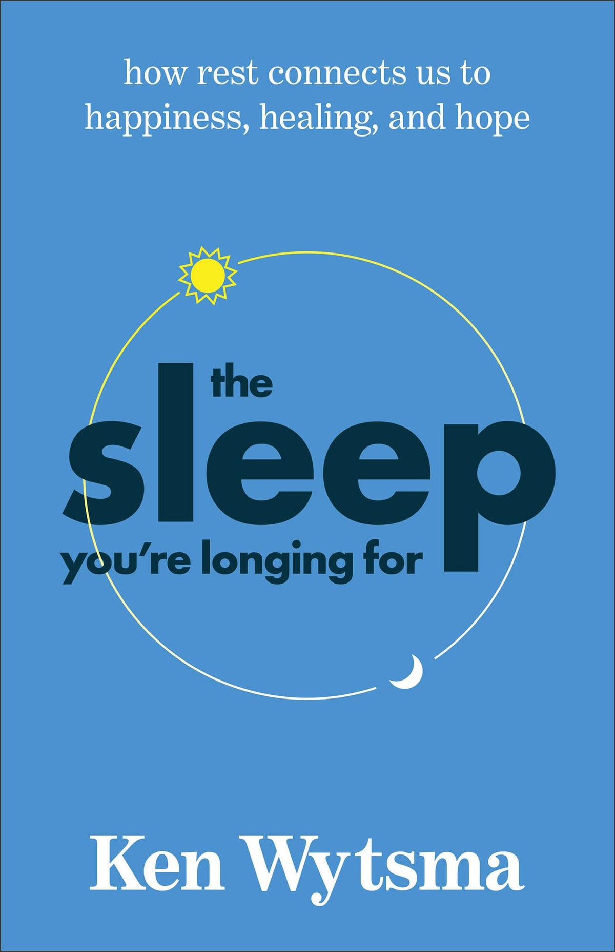 The Sleep You're Longing For: How Rest Connects Us to Happiness, Healing, and Hope (Overcoming Insomnia, Reducing Anxiety, and Reclaiming Your Well-Being Through Quality Sleep)