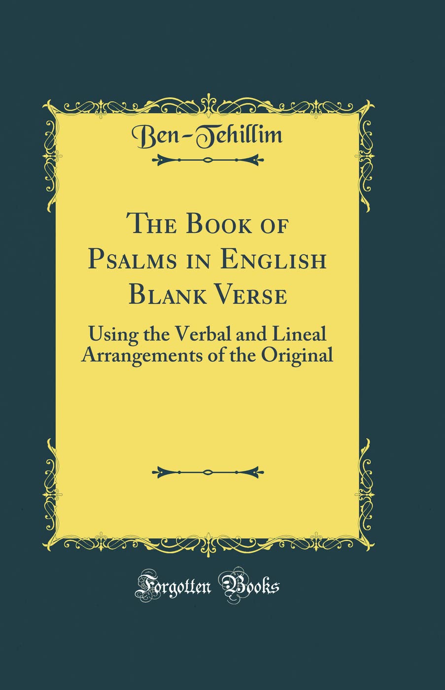 The Book of Psalms in English Blank Verse: Using the Verbal and Lineal Arrangements of the Original (Classic Reprint)