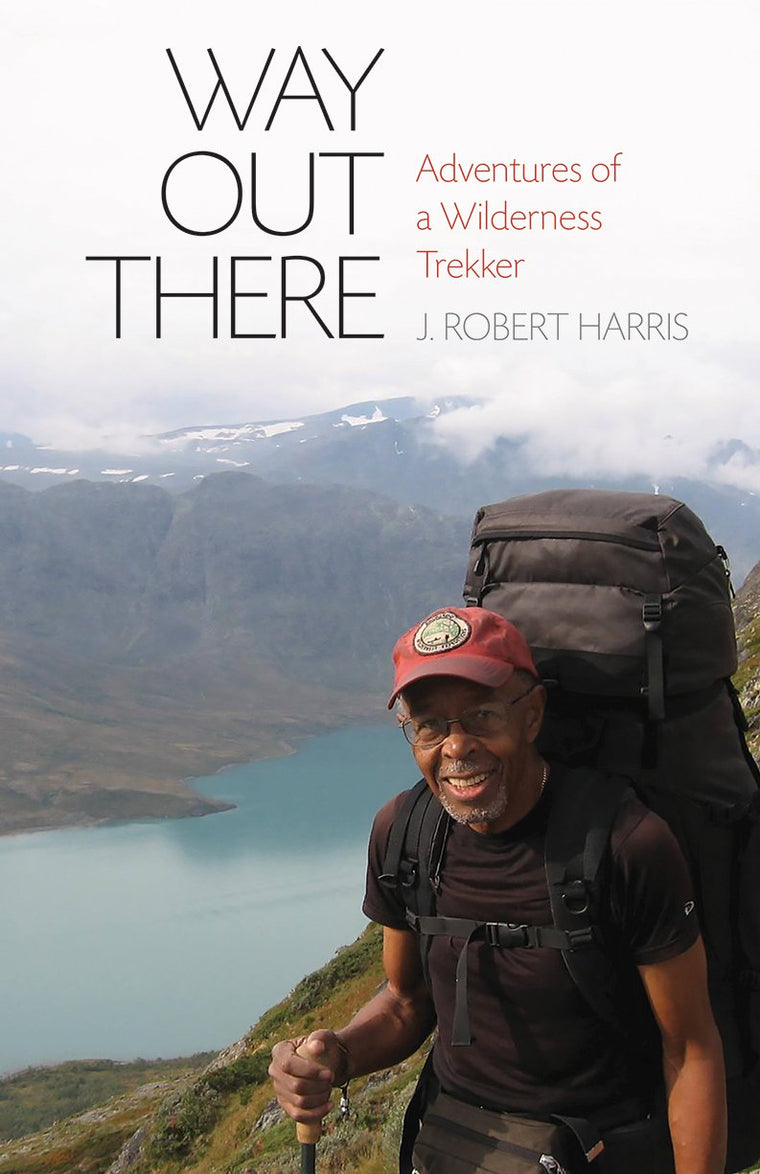 Way Out There: Adventures of a Wilderness Trekker