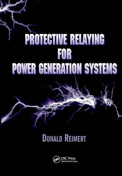 Protective Relaying for Power Generation Systems (Power Engineering (Willis))