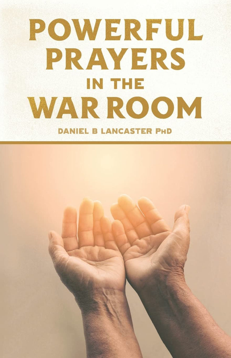 Powerful Prayers in the War Room: Learning to Pray like a Powerful Prayer Warrior (Powerful Quite Times in the War Room)