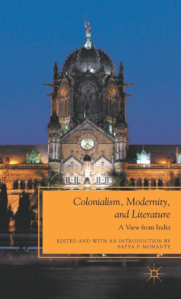 Colonialism, Modernity, and Literature: A View from India (Future of Minority Studies)