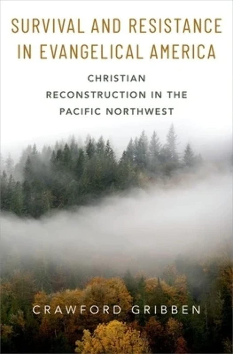 Survival and Resistance in Evangelical America: Christian Reconstruction in the Pacific Northwest
