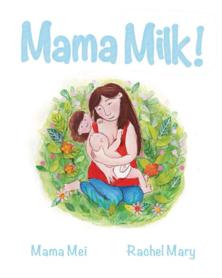 Mama Milk!: A childs journey of breastfeeding and tandem nursing