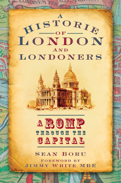 A History of London & Londoners: A Romp Through the Capital