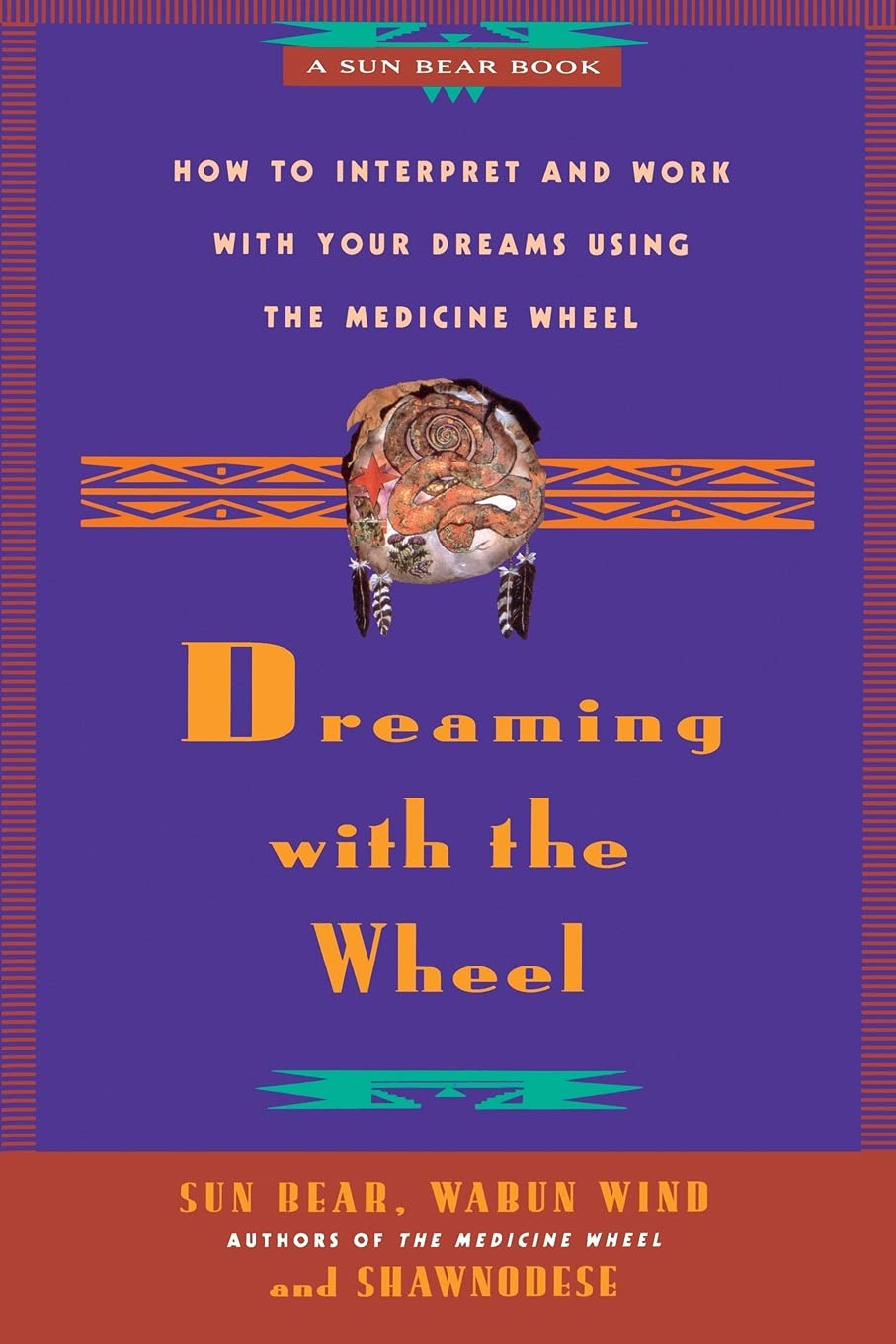 Dreaming With the Wheel: How to Interpret Your Dreams Using the Medicine Wheel