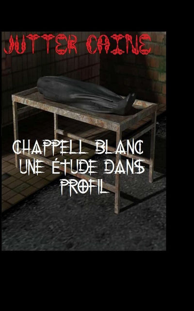 Chappell blanc UNE Etude Dans Profil (French Edition)
