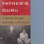 My Fathers Guru: A Journey Through Spirituality and Disillus
