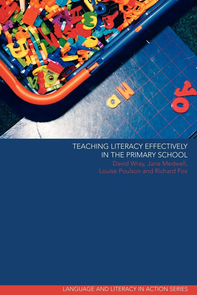 Teaching Literacy Effectively in the Primary School (Language and Literacy in Action)
