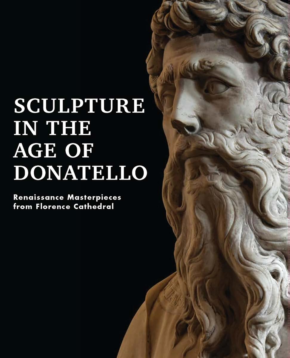 Sculpture in the Age of Donatello: Renaissance Masterpieces from Florence Cathedral