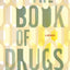 The Book of Drugs: A Memoir