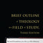 Brief Outline of Theology as a Field of Study, Third Edition: Revised Translation of the 1811 and 1830 Editions, with Essays and Notes by Terrence N. Tice