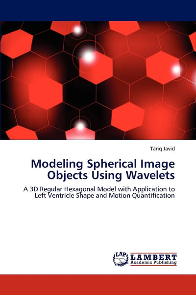 Modeling Spherical Image Objects Using Wavelets: A 3D Regular Hexagonal Model with Application to Left Ventricle Shape and Motion Quantification