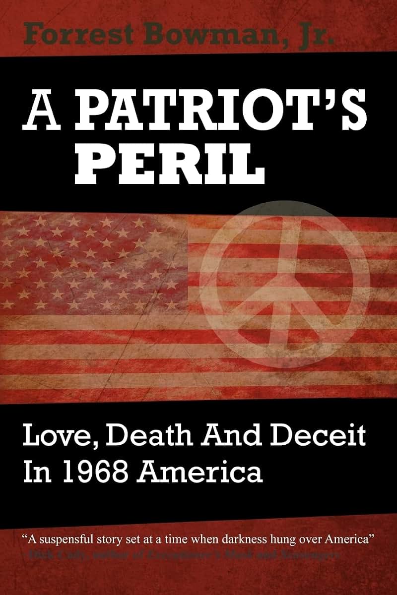 A Patriots Peril: LOVE, DEATH AND DECEIT IN 1968 AMERICA