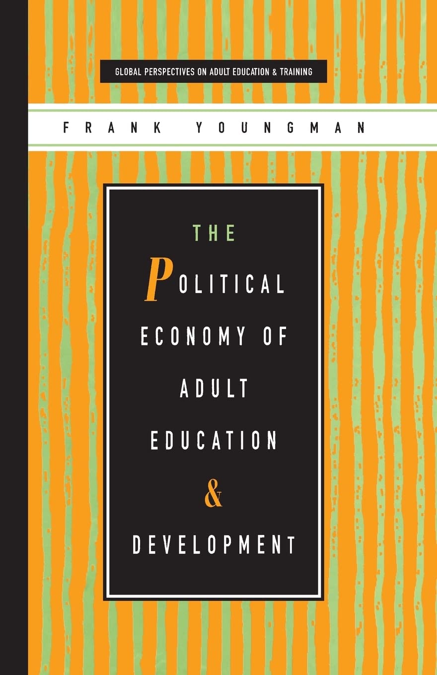 The Political Economy of Adult Education and Development (Global Perspectives on Adult Education and Training)