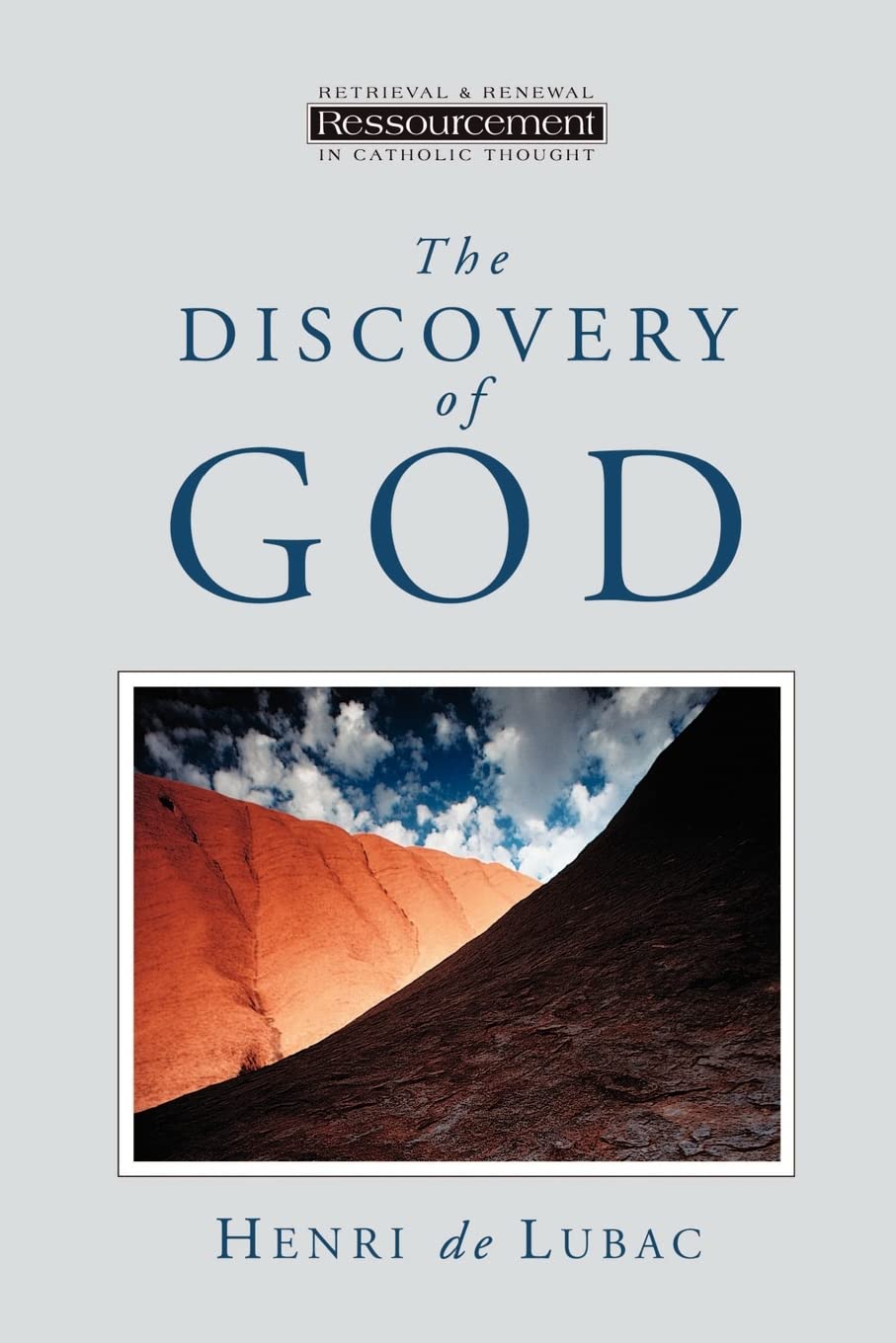 The Discovery of God (Ressourcement: Retrieval & Renewal in Catholic Thought) (Ressourcement (Grand Rapids, Mich.).)